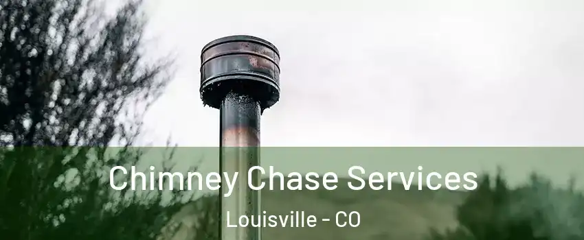  Chimney Chase Services Louisville - CO