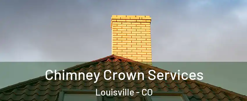  Chimney Crown Services Louisville - CO