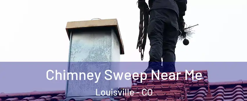  Chimney Sweep Near Me Louisville - CO