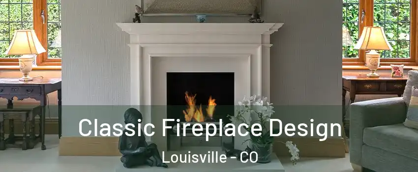  Classic Fireplace Design Louisville - CO