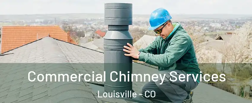  Commercial Chimney Services Louisville - CO