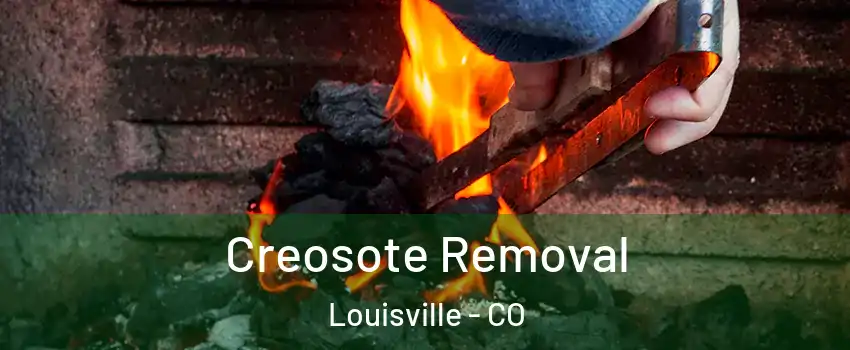  Creosote Removal Louisville - CO
