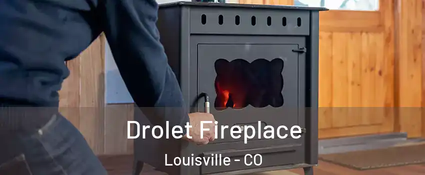  Drolet Fireplace Louisville - CO