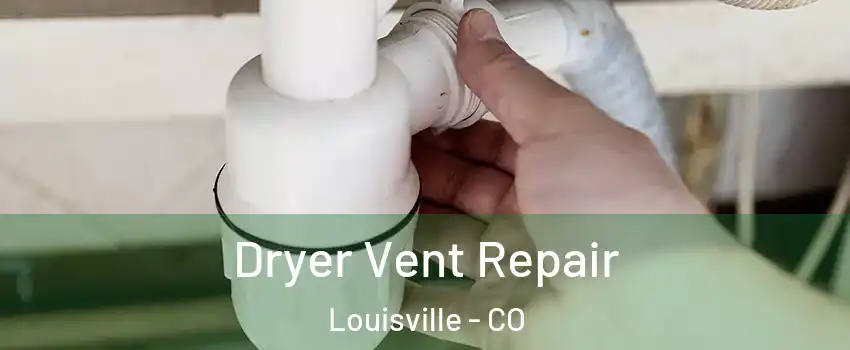  Dryer Vent Repair Louisville - CO