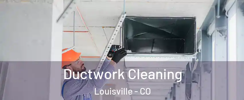  Ductwork Cleaning Louisville - CO