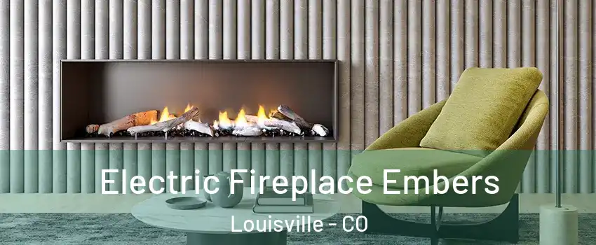  Electric Fireplace Embers Louisville - CO