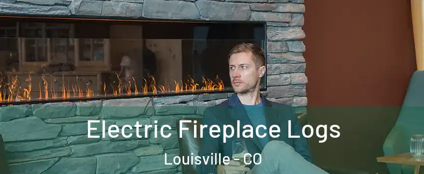  Electric Fireplace Logs Louisville - CO
