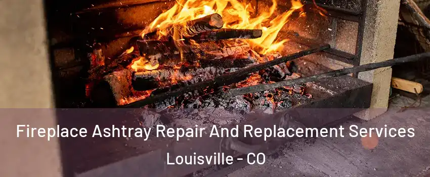  Fireplace Ashtray Repair And Replacement Services Louisville - CO