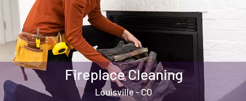  Fireplace Cleaning Louisville - CO