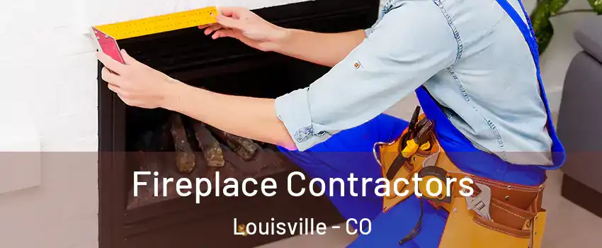  Fireplace Contractors Louisville - CO