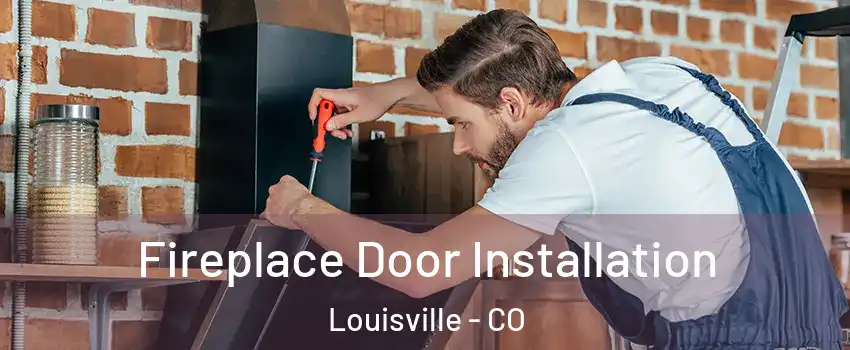  Fireplace Door Installation Louisville - CO
