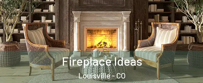  Fireplace Ideas Louisville - CO