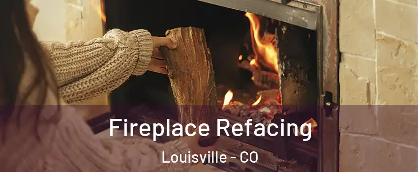  Fireplace Refacing Louisville - CO