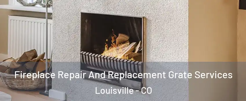  Fireplace Repair And Replacement Grate Services Louisville - CO