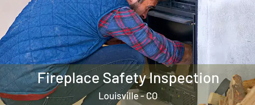  Fireplace Safety Inspection Louisville - CO