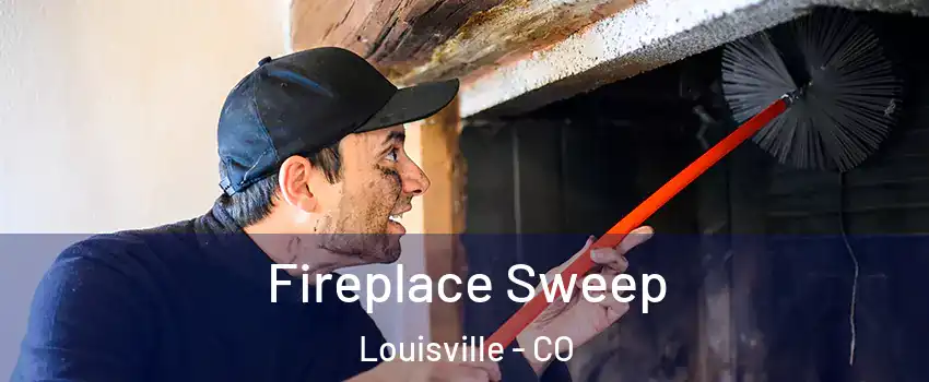  Fireplace Sweep Louisville - CO