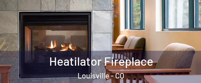  Heatilator Fireplace Louisville - CO