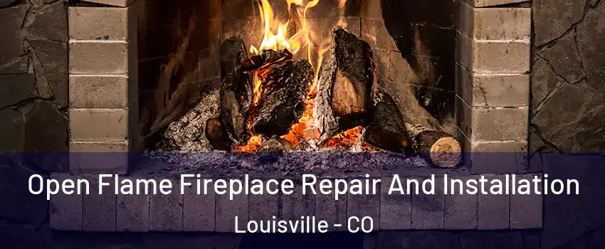  Open Flame Fireplace Repair And Installation Louisville - CO