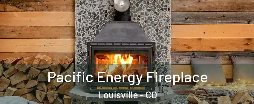  Pacific Energy Fireplace Louisville - CO