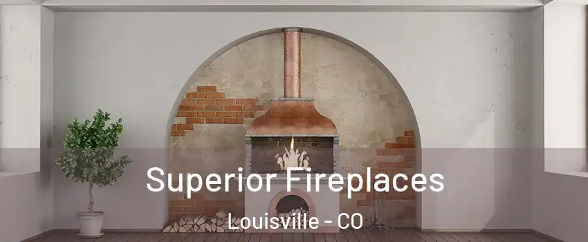  Superior Fireplaces Louisville - CO