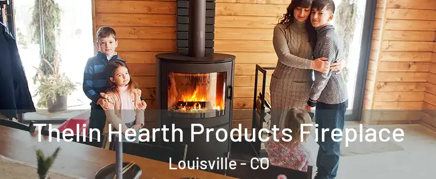  Thelin Hearth Products Fireplace Louisville - CO
