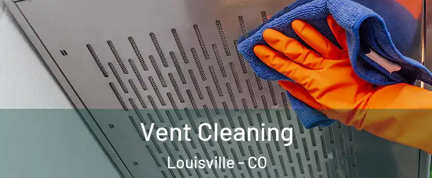  Vent Cleaning Louisville - CO